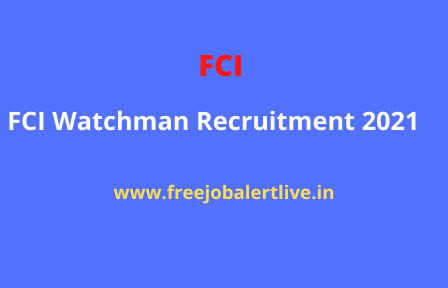 FCI Watchman Recruitment 2021